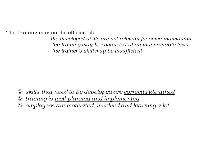 The training may not be efficient if: - the developed skills are The training may not be efficient if: - the developed skills are
